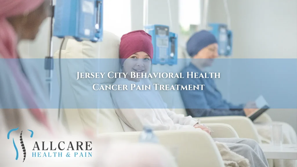 JERSEY CITY BEHAVIORAL HEALTH CANCER PAIN TREATMENT